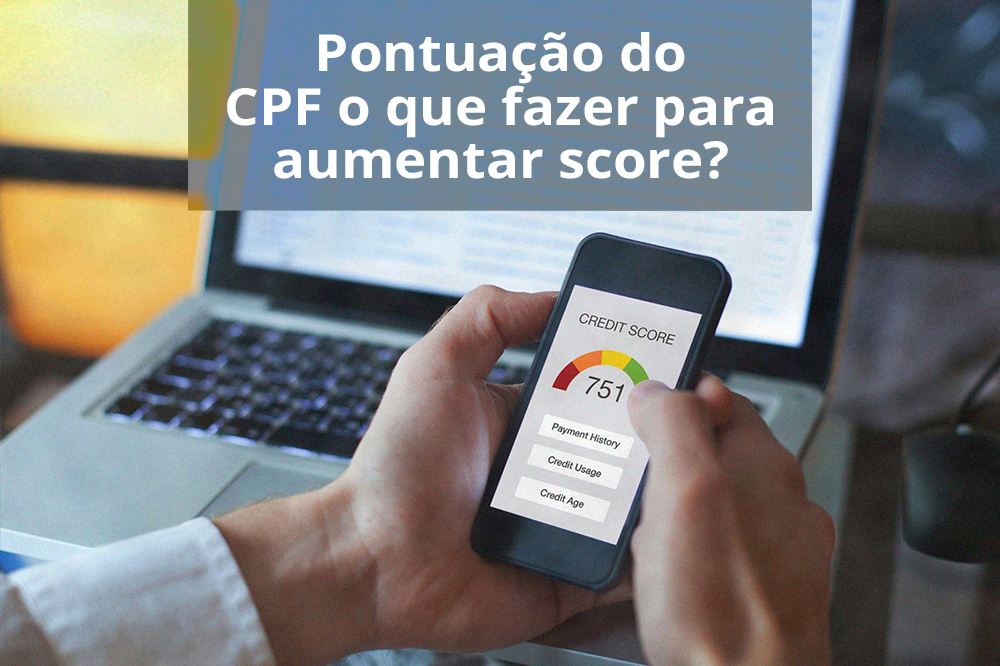 Pontuação do CPF: como aumentar Score