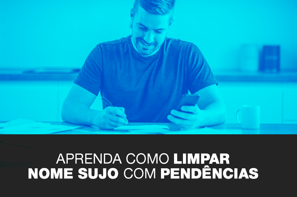 Aprenda limpar nome sujo com pendências