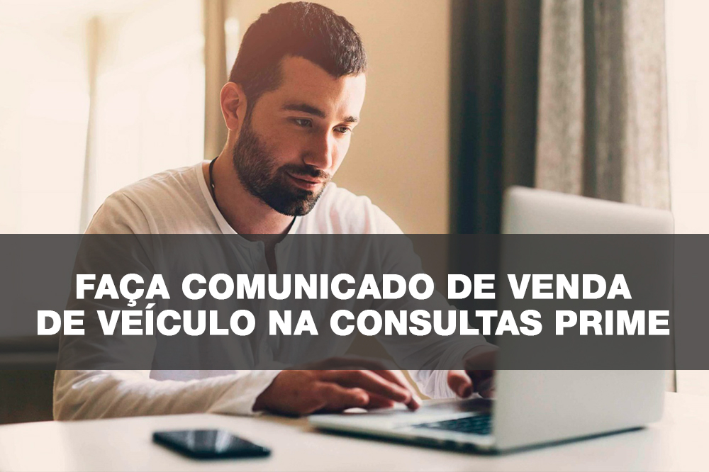 Faca comunicado de venda de veiculo na Consultas Prime