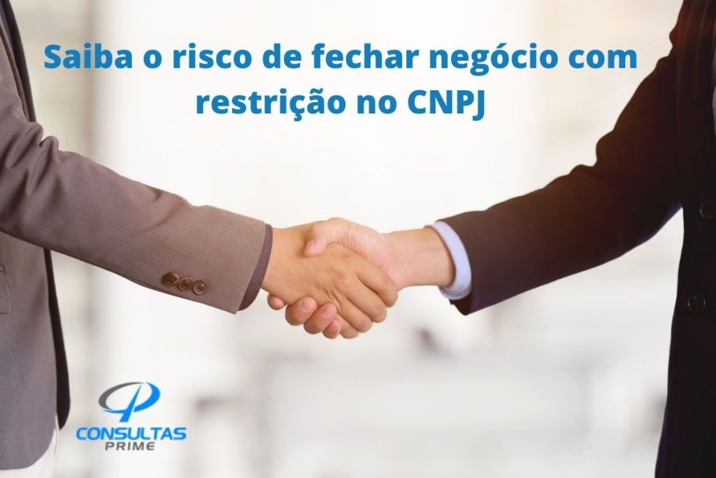 Saiba o risco de fechar negócio com restrição no cnpj